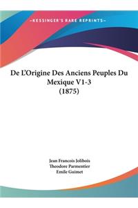 de L'Origine Des Anciens Peuples Du Mexique V1-3 (1875)