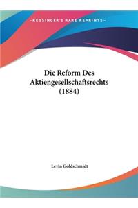 Die Reform Des Aktiengesellschaftsrechts (1884)
