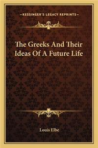 Greeks And Their Ideas Of A Future Life