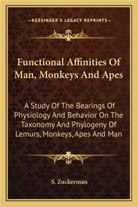 Functional Affinities Of Man, Monkeys And Apes