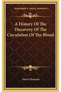 A History Of The Discovery Of The Circulation Of The Blood