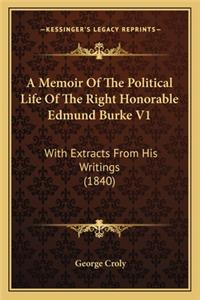 Memoir of the Political Life of the Right Honorable Edmund Burke V1