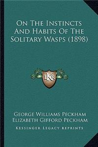 On the Instincts and Habits of the Solitary Wasps (1898)