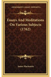 Essays and Meditations on Various Subjects (1762)