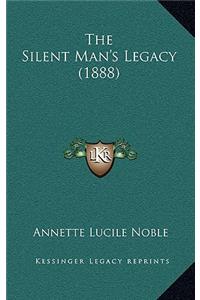 The Silent Man's Legacy (1888)