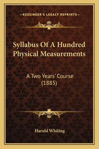 Syllabus of a Hundred Physical Measurements