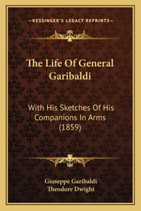 The Life Of General Garibaldi
