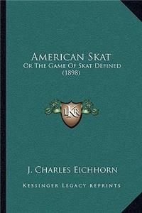 American Skat: Or The Game Of Skat Defined (1898)