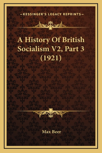 A History Of British Socialism V2, Part 3 (1921)