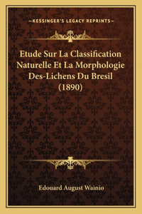 Etude Sur La Classification Naturelle Et La Morphologie Des-Lichens Du Bresil (1890)