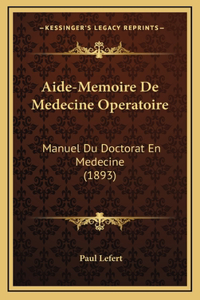 Aide-Memoire De Medecine Operatoire: Manuel Du Doctorat En Medecine (1893)