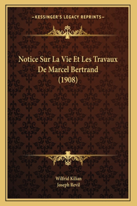 Notice Sur La Vie Et Les Travaux De Marcel Bertrand (1908)