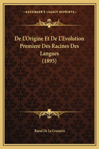 De L'Origine Et De L'Evolution Premiere Des Racines Des Langues (1895)