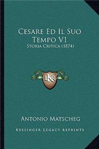 Cesare Ed Il Suo Tempo V1