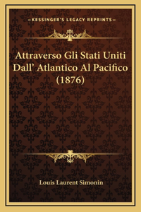 Attraverso Gli Stati Uniti Dall' Atlantico Al Pacifico (1876)