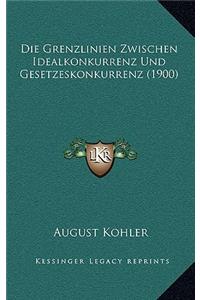 Grenzlinien Zwischen Idealkonkurrenz Und Gesetzeskonkurrenz (1900)