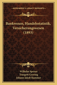 Bankwesen, Handelsstatistik, Versicherungswesen (1893)