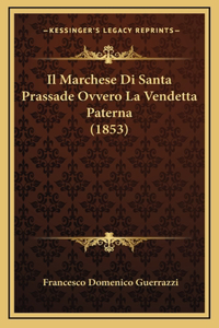 Il Marchese Di Santa Prassade Ovvero La Vendetta Paterna (1853)