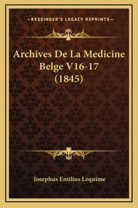Archives De La Medicine Belge V16-17 (1845)