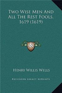 Two Wise Men And All The Rest Fools, 1619 (1619)