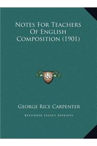 Notes For Teachers Of English Composition (1901)