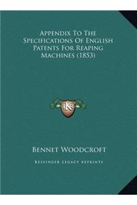 Appendix To The Specifications Of English Patents For Reaping Machines (1853)