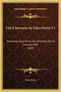 Vita E Memorie De Felice Orsini V1