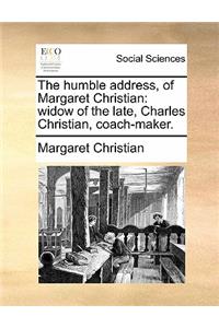 The Humble Address, of Margaret Christian