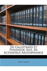 de Callistrato Et Philonide; Sive, de Actionibus Aristophaneis