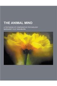 The Animal Mind; A Text-Book of Comparative Psychology
