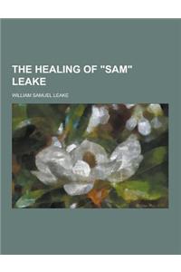 The Healing of Sam Leake