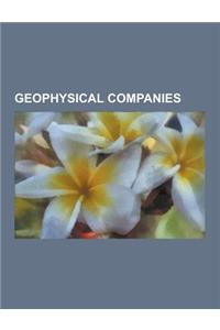 Geophysical Companies: Drilling Rig Operators, Halliburton, Transocean, Baker Hughes, Schlumberger, Rowan Companies, Challenger Ltd, Noble Co