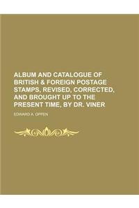 Album and Catalogue of British & Foreign Postage Stamps, Revised, Corrected, and Brought Up to the Present Time, by Dr. Viner