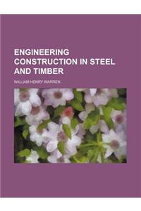 Engineering Construction in Steel and Timber