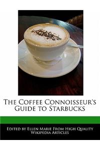 The Coffee Connoisseur's Guide to Starbucks
