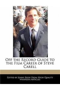 Off the Record Guide to the Film Career of Steve Carell
