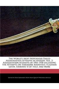 The World's Most Notorious Failed Assassination Attempts in History, Vol. 2