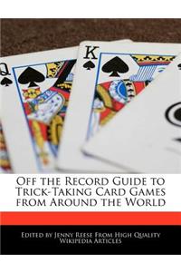 Off the Record Guide to Trick-Taking Card Games from Around the World