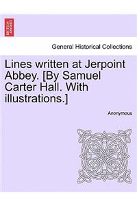 Lines Written at Jerpoint Abbey. [By Samuel Carter Hall. with Illustrations.]