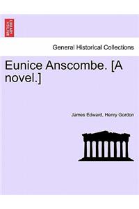 Eunice Anscombe. [A Novel.]