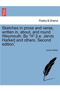 Sketches in Prose and Verse, Written In, About, and Round Weymouth. by 