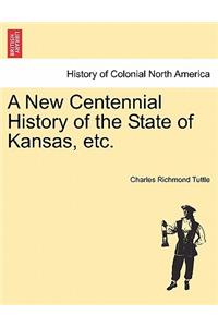 New Centennial History of the State of Kansas, etc.