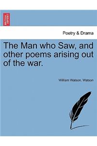The Man Who Saw, and Other Poems Arising Out of the War.