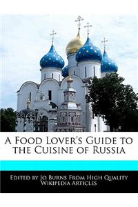 A Food Lover's Guide to the Cuisine of Russia