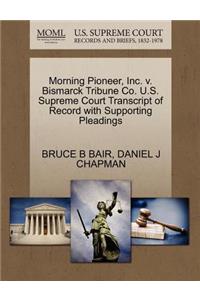 Morning Pioneer, Inc. V. Bismarck Tribune Co. U.S. Supreme Court Transcript of Record with Supporting Pleadings