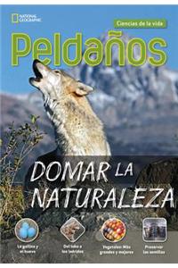 Domar la naturaleza/ Taming the Wild (Ladders Science, 4 On-level)