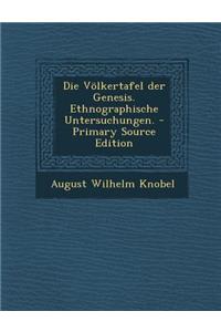 Die Volkertafel Der Genesis. Ethnographische Untersuchungen.