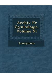 Archiv Fur GYN Kologie, Volume 51