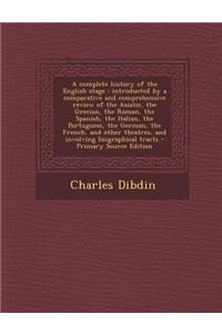 A Complete History of the English Stage: Introducted by a Comparative and Comprehensive Review of the Asiatic, the Grecian, the Roman, the Spanish, Th