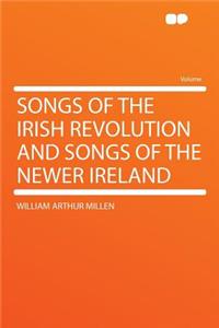 Songs of the Irish Revolution and Songs of the Newer Ireland